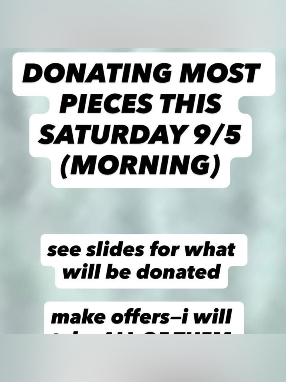 Donating most pieces this Saturday 9/5 (morning)